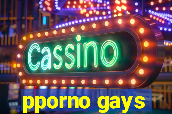 pporno gays